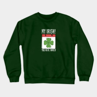 My Irish You Were Naked Crewneck Sweatshirt